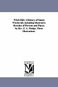 Witch Hill: A History of Salem Witchcraft. including Illustrative Sketches of Persons and Places. by Rev. Z. A. Mudge. Three Illus