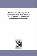 The Wretches of Povertyville: A Sociological Study of the Bowery / By I. L. Nascher ...; Sketches and Illustrations by George Toner.