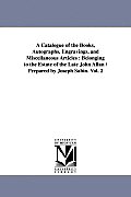 A Catalogue of the Books, Autographs, Engravings, and Miscellaneous Articles: Belonging to the Estate of the Late John Allan / Prepared by Joseph Sabi