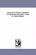 Camp Life in Florida; A Handbook For Sportsmen and Settlers. Comp. by Charles Hallock.