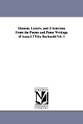 Memoir, Letters, and a Selection from the Poems and Prose Writings of Anna Lutitia Barbauld.Vol. 1