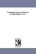 Miscellaneous Essays and Reviews. by Albert Barnes. ...Vol. 1