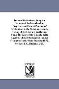 Indiana Methodism: Being An Account of the introduction, Progress, and Present Position of Methodism in the State; and Also A History of