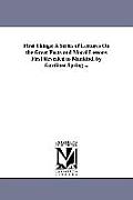 First Things: A Series of Lectures On the Great Facts and Moral Lessons First Revealed to Mankind. by Gardiner Spring ...