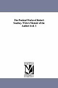 The Poetical Works of Robert Southey. with a Memoir of the Author Avol. 1