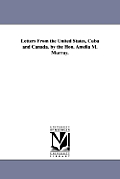Letters From the United States, Cuba and Canada. by the Hon. Amelia M. Murray.