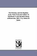 The Potomac and the Rapidan. Army Notes from the Failure at Winchester to the Reenforcement of Rosecrans, 1861-3. by Alonzo H. Quint.