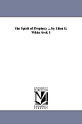 The Spirit of Prophecy ... by Ellen G. White Avol. 1