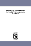 Modern History, From the French of M. Michelet. With An introduction by A. Potter.