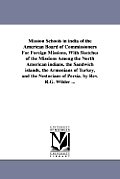 Mission Schools in india of the American Board of Commissioners For Foreign Missions, With Sketches of the Missions Among the North American indians,