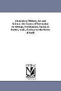 Elements of Military Art and Science: Or. Course of Instruction in Strategy, Fortification, Tactics of Battles, Andc., Embracing the Duties of Staff,