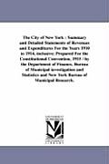 The City of New York: Summary and Detailed Statements of Revenues and Expenditures for the Years 1910 to 1914, Inclusive; Prepared for the C