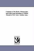 Catalogue of the Books, Manuscripts, and Engravings Belonging to William Menzies of New York--Another issue.