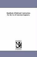 Handbook of Railroad Construction; For the Use of American Engineers.
