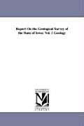 Report on the Geological Survey of the State of Iowa: Vol. 1 Geology