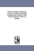 Choice Specimens of American Literature, and Literary Reader, Being Selections From the Chief American Writers. by Benj. N. Martin.