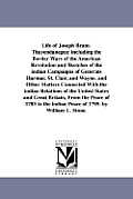 Life of Joseph Brant-Thayendanegea: including the Border Wars of the American Revolution and Sketches of the indian Campaigns of Generals Harmar, St.