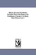 History of Latin Christianity; Including That of the Popes to the Pontificate of Nicolas V. by Henry Hart Milman Avol. 1