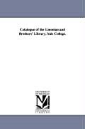 Catalogue of the Linonian and Brothers' Library, Yale College.