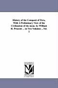 History of the Conquest of Peru, With A Preliminary View of the Civilization of the incas. by William H. Prescott ... in Two Volumes ...Vol. 2