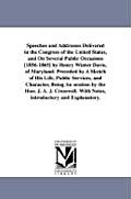 Speeches and Addresses Delivered in the Congress of the United States, and On Several Public Occasions [1856-1865] by Henry Winter Davis, of Maryland.