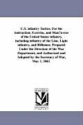 U.S. infantry Tactics. For the instruction, Exercise, and Man?uvres of the United States infantry, including infantry of the Line, Light infantry, and