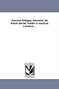 American Pedagogy. Education, the School, and the Teacher in American Literature ...