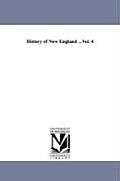 History of New England ...Vol. 4
