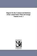 Report On the Commercial Relations of the United States With All Foreign Nations ?vol. 2