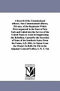 A Record of the Commissioned officers, Non-Commissioned officers, Privates, of the Regiments Which Were organized in the State of New York and Called