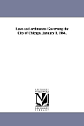Laws and ordinances Governing the City of Chicago, January 1, 1866,