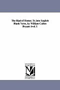 The Iliad of Homer. Tr. Into English Blank Verse, by William Cullen Bryant Vol. 1