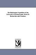 The Babylonian Expedition of the University of Pennsylvania. Series D. Researches and Treatises.