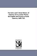Narrative and Critical History of America, Ed. by Justin Winsor. the English and French in North America, 1689-1763.