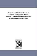 Narrative and Critical History of America, Ed. by Justin Winsor. English Explorations and Settlements in North America, 1497-1689