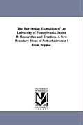 The Babylonian Expedition of the University of Pennsylvania. Series D. Researches and Treatises. a New Boundary Stone of Nebuchadrezzar I from Nippur.