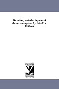 On railway and other injuries of the nervous system. By John Eric Erichsen