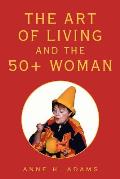 The Art of Living and the 50+ Woman