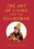 The Art of Living and the 50+ Woman