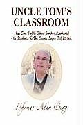 Uncle Toms Classroom How One Public School Teacher Awakened His Students to the Cosmic Super Self Within