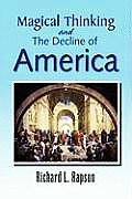 Magical Thinking & The Decline Of America