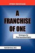 A Franchise of One: Strategies for Pharmaceutical Sales
