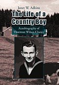 The Life of a Country Boy: Autobiography of Thornton Wilson Chaney