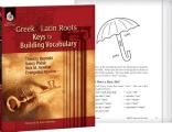 Greek and Latin Roots: Keys to Building Vocabulary: Keys to Building Vocabulary