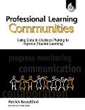 Professional Learning Communities: Using Data in Decision Making: Using Data in Decision Making to Improve Student Learning