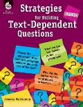 TDQs: Strategies for Building Text-Dependent Questions: Strategies for Building Text-Dependent Questions