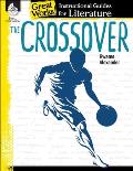 The Crossover: An Instructional Guide for Literature: An Instructional Guide for Literature