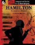 Hamilton: An American Musical: An Instructional Guide for Literature: An Instructional Guide for Literature