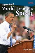 Communicate!: World Leaders Speak: World Leaders Speak