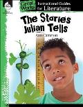 The Stories Julian Tells: An Instructional Guide for Literature: An Instructional Guide for Literature